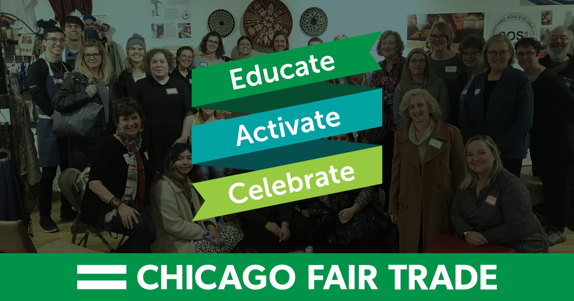 Chicago Fair Trade's mission banner of Educate, Activate, Celebrate over a background image featuring members of the community