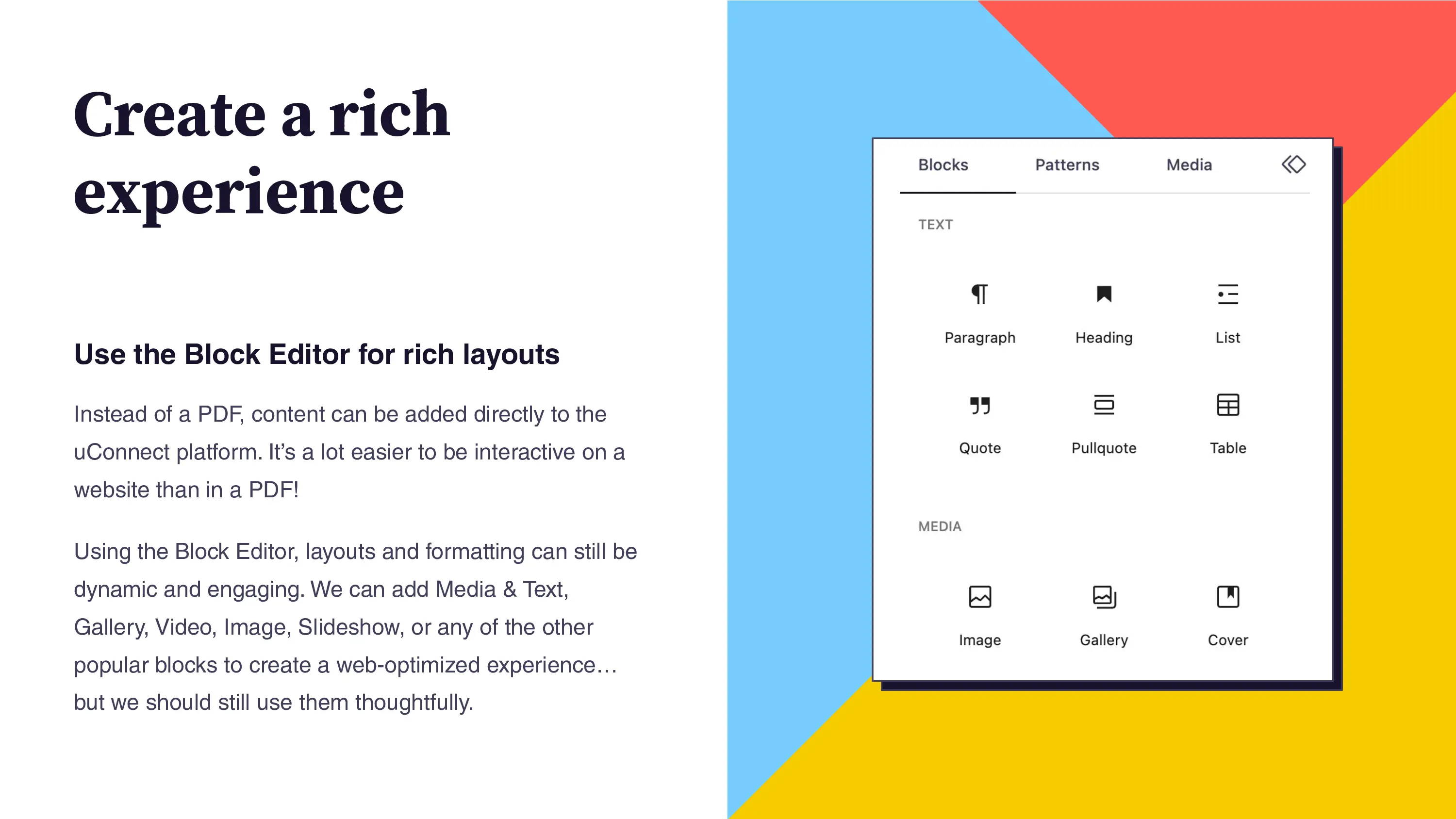 A slide titled 'Create a rich experience' that advocates using the Block Editor for rich layouts instead of PDFs, which are less interactive. The text suggests using blocks like Media, Text, Gallery, and Video. On the right, a screenshot shows the Block Editor interface, displaying various block options categorized under 'Text' (Paragraph, Heading, List, Quote, Pullquote, Table) and 'Media' (Image, Gallery, Cover).
